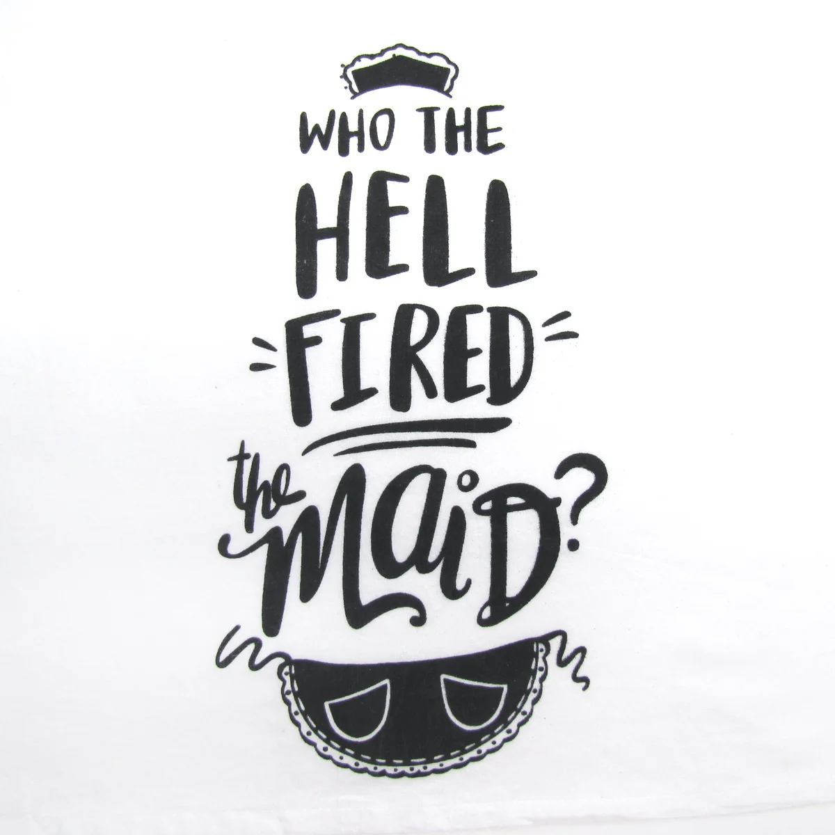 Funny Decorative Cotton Cloth Who Fired Maid Hand Drying Tea Towel Kitchen Decor - Image 3