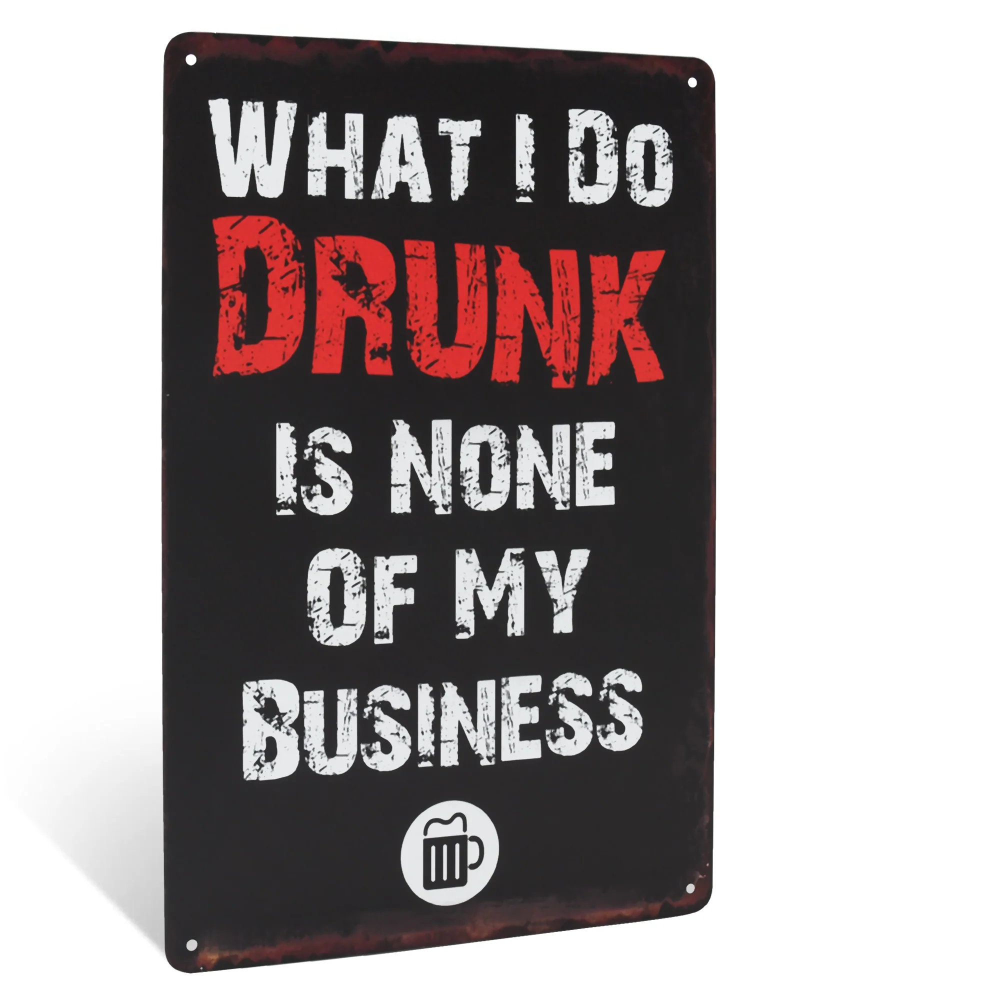 What I Do Drunk Funny Metal Wall Sign Man Cave Posters Dorm Room Apartment Decor