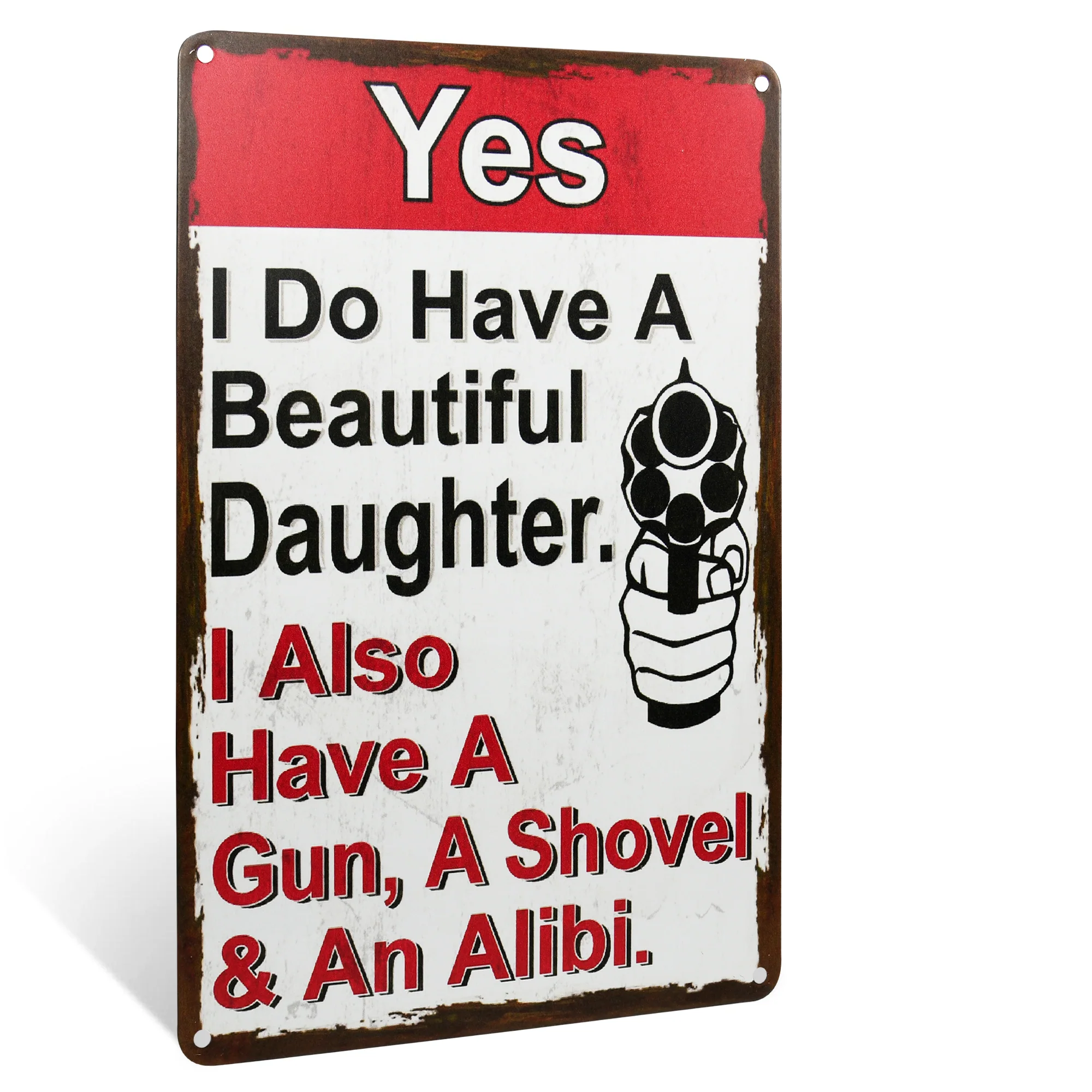 Funny Yes I Have Beautiful Daughter Gun, Shovel, Alibi Metal Sign Man Cave Decor
