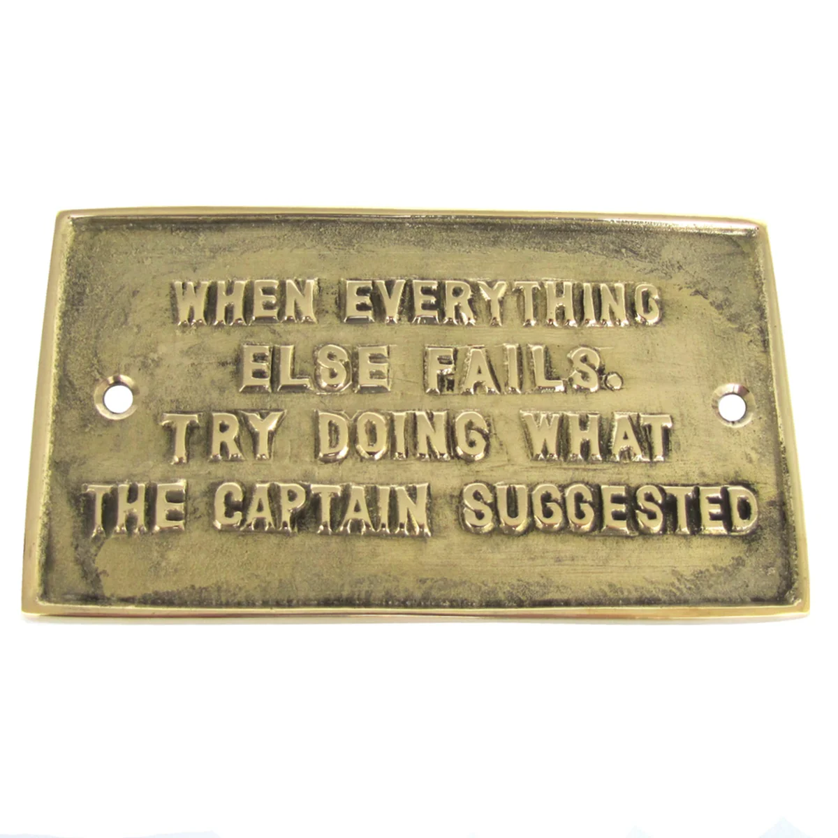 Nautical Ships Sign "When Everything else Fails, Try Doing What the Captain Suggested."