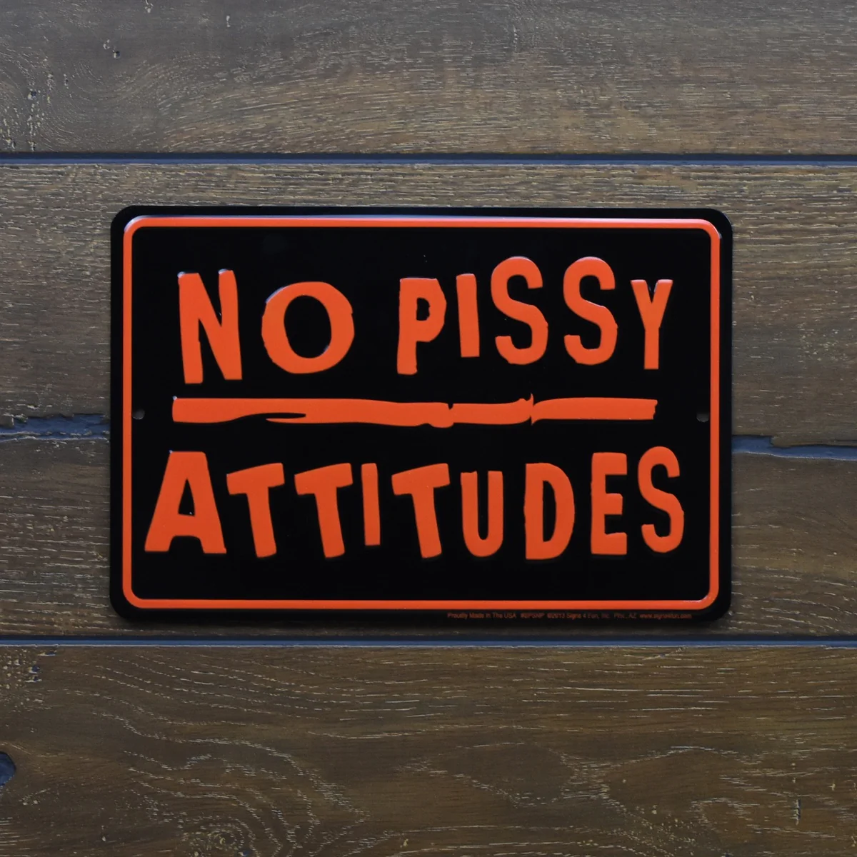No Pissy Attitudes Sign Metal Home Bar Pub Man Cave Garage Office Wall Art Decor - Image 4